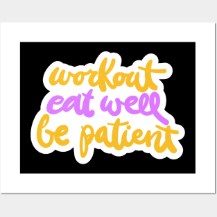 Workout Eat Well Be Patient Posters and Art